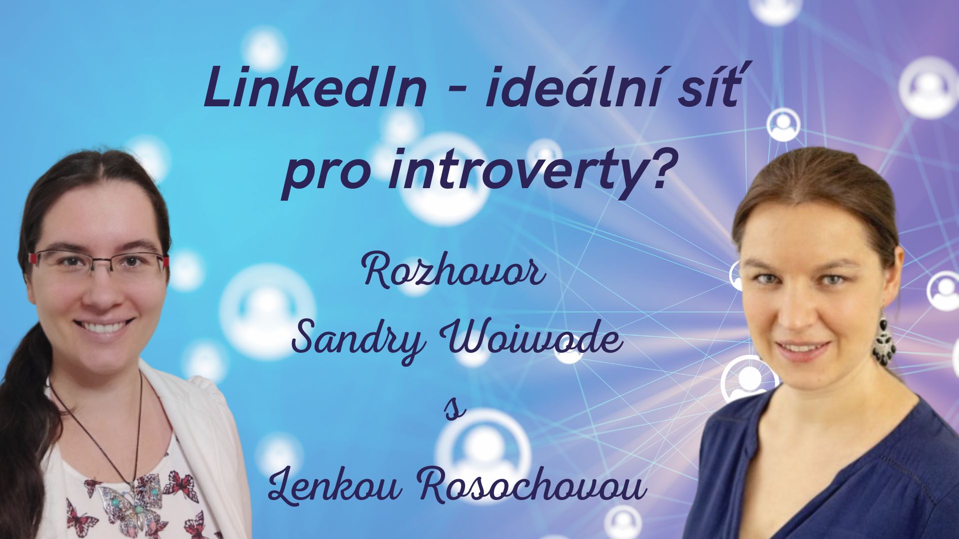 Právě si prohlížíte Rozhovor s Lenkou Rosochovou o LinkedIn